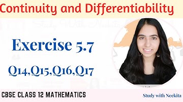 Continuity and Differentiability/ CBSE class 12 Math/Exercise 5.7/Q14 to Q17