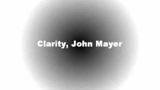Clarity-John Mayer, with lyrics
