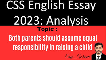 How to Crack CSS- ESSAY? | Essay Both Parents Should Assume Equal Responsibility in Raising a Child