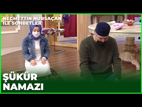 Şükür Namazı Nasıl Kılınır? - Necmettin Nursaçan'la Sohbetler