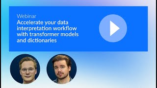 Webinar | Accelerate your data interpretation workflow with transformer models and dictionaries