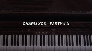 Charli XCX - party 4 u (Piano Cover)