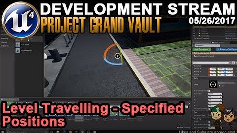 Level Travelling  - UE4 Game Dev Stream - 05/26/2017