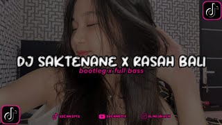 DJ SAKTENANE X RASAH BALI MENGKANE FULL BASS BOOTLEG VIRAL TIKTOK TERBARU 2023