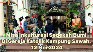 Misa Inkulturasi Sedekah Bumi di Gereja Katolik Kampung Sawah 12 Mei 2024 ( @mlsupama27371 )