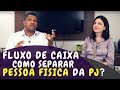 Fluxo de Caixa: Como separar a PESSOA FÍSICA da PESSOA JURÍDICA?