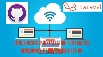 How to install GitHub Desktop in windows 10 | Laravel Environment Set-up in windows | push to GitHub