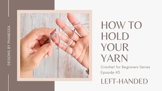 #3 How to Hold Your Yarn (Left-Handed Tutorial)