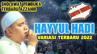 HAYYUL HADI VERSI TERBARU MAJELIS AZZAHIR | SPESIAL 2022😍