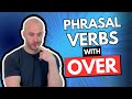 Phrasal Verbs with &quot;OVER&quot; - Learn 100 PHRASAL VERBS in ONE MINUTE!?