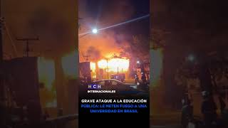 Grave ataque a la educación pública: Le meten fuego a una universidad en Brasil
