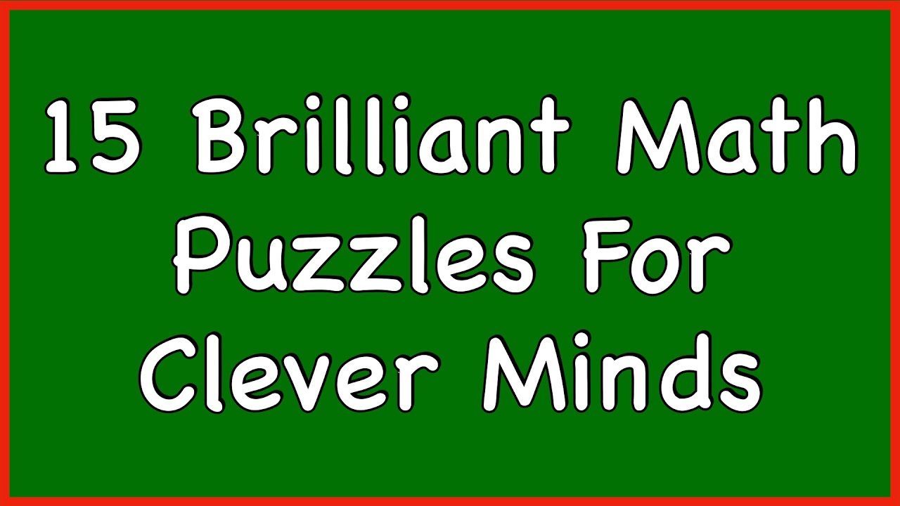 Brilliant Math Puzzles For Clever Minds Maths Puzzle Youtube