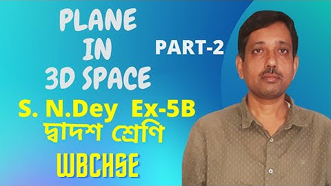 Plane in 3d space class12maths wbchse/3d geometry/sn dey ex 5b