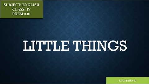 Class 4 English Poem 1 (Little things) lecture 1