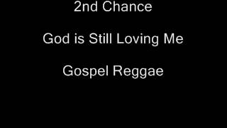 Video thumbnail of "2nd Chance-God is Still Loving Me"