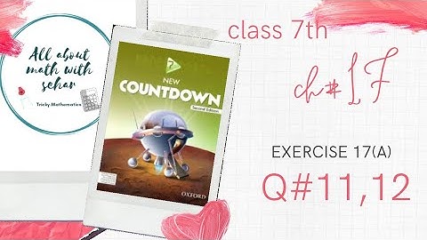 class 7th chapter 17 exercise 17a question 11,12 new countdown second edition