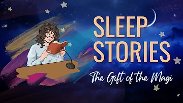 Sleep Stories: The Gift of the Magi by O. Henry. Drift off with a short story read by Eve's Garden