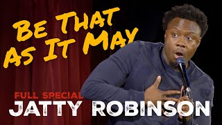 Jatty Robinson | Be That As It May (Full Comedy Special)