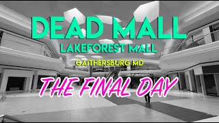 DEAD MALL - LAKEFOREST MALL - GAITHERSBURG MD - THE FINAL DAY