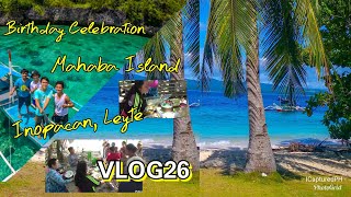 Birthday Celebration at the Island  - Mahaba Island | Inopacan Leyte | VLOG26
