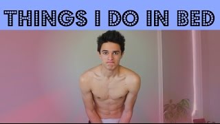 Things I Do In Bed! | Brent Rivera