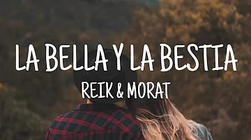 Reik, Morat - La bella y la Bestia (Letra/Lyrics)