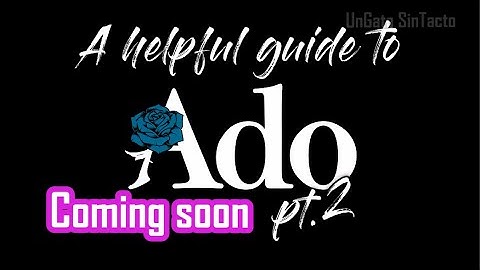 Coming soon "A helpful guide to Ado Pt.2"