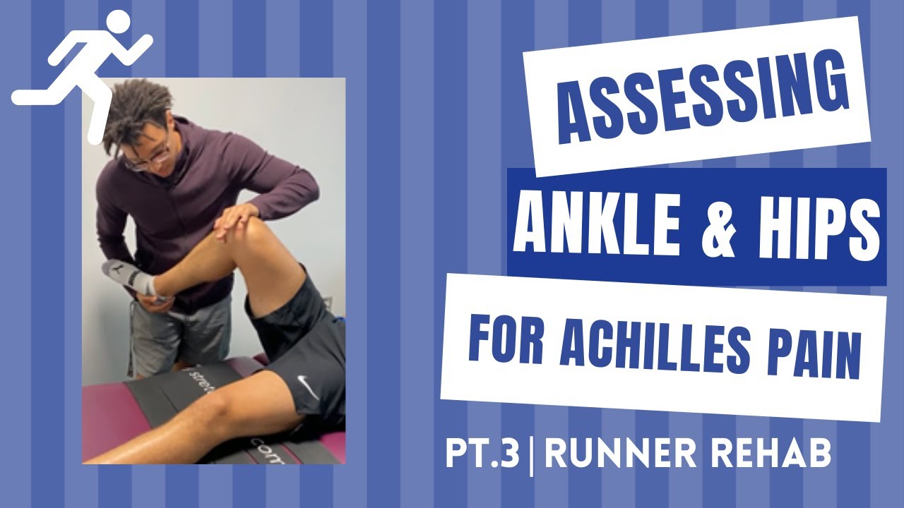 Hip & Ankle Range of Motion Assessment and Rehabilitation for Achillies