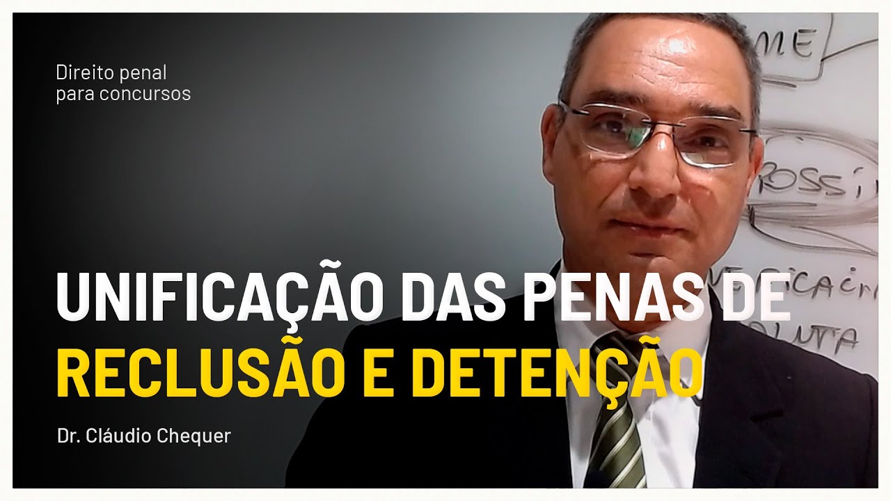 Unificação das penas de reclusão e detenção | Dr. Cláudio Chequer