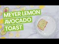 Meyer Lemon Avocado Toast (CBD Recipe)