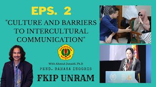 Eps 2 InterCom Series: Culture and Barriers to Intercultural Communication