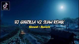 DJ GODZILLA V2 SLOW REMIX || viral FYP tiktok 2022🎶🎧