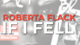 Roberta Flack - If I Fell (Official Audio)