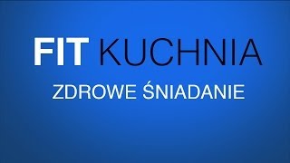 FIT KUCHNIA - Zdrowe Śniadanie - [ Jacek Bilczyński ]