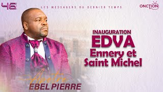 INAUGURATION EDVA ENNERY ET ST MICHEL avec APÔTRE EBEL PIERRE / DIMANCHE 05 MAI 2024