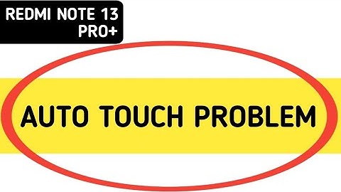 redmi note 13 Pro Plus auto touch problem kaise theek Karen, redmi note 13 Pro Plus automatic touch