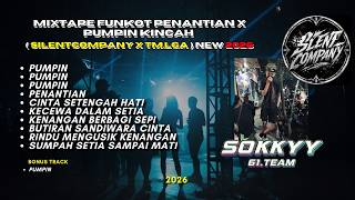 MIXTAPE FUNKOT PENANTIAN x PUMPIN KINCAH ( SILENTCOMPANY x TM.LGA ) NEW 2026‼️ - SOKKYY
