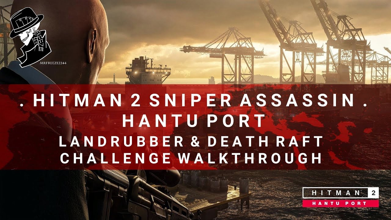 HITMAN 2 Sniper Assassin Hantu Port Landlubber Death Raft Walkthrough YouTube hitman-2-sniper-assassin-hantu-port-landlubber-death-raft-walkthrough-youtube