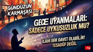 Gece Uyanmalarının Manevi Sebebi Olabilir Mi?