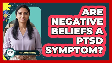 Are Negative Beliefs A PTSD Symptom?