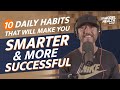 10 Daily Habits That Will Make You Smarter & More Successful