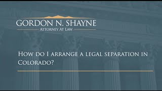 How Do I Arrange a Legal Separation? | Law Offices of Gordon N. Shayne