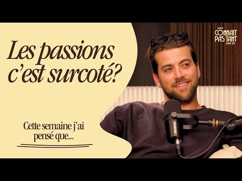 MINI ÉPISODE - Avoir UNE passion, ça change une vie?