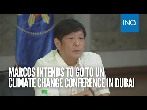 Marcos intends to go to UN climate change conference in Dubai