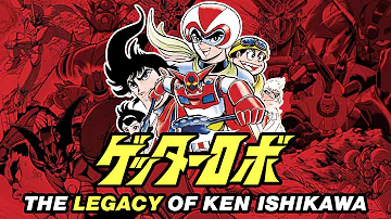 Believe In Getter - A Complete Retrospective on Getter Robo and The Legacy of Ken Ishikawa