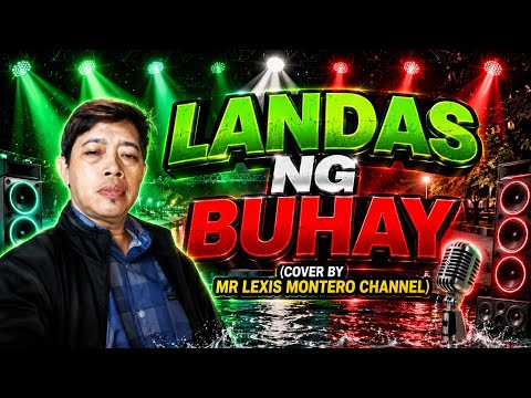 LANDAS NG BUHAY (COVER BY MR LEXIS MONTERO CHANNEL