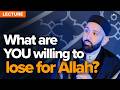 Are You Willing to Truly Sacrifice for Allah?  Lecture by Dr. Omar Suleiman
