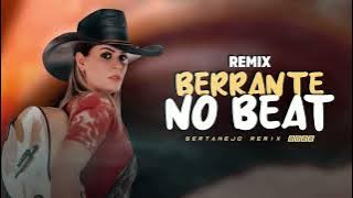 BERRANTE NO BEAT - Gaby Violeira  SERTANEJO REMIX