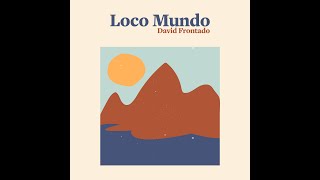 David Frontado - Loco Mundo Prod. Juanito Makandé