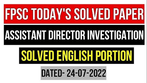 Assistant Director Investigation Solved Paper | FPSC Paper Dated 24-07-2022 | English Portion